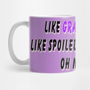 Like grandmother, like spoiled grandchild… oh noooo! Mug